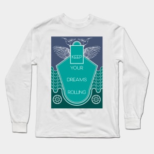 Keep your dreams rolling wings Long Sleeve T-Shirt